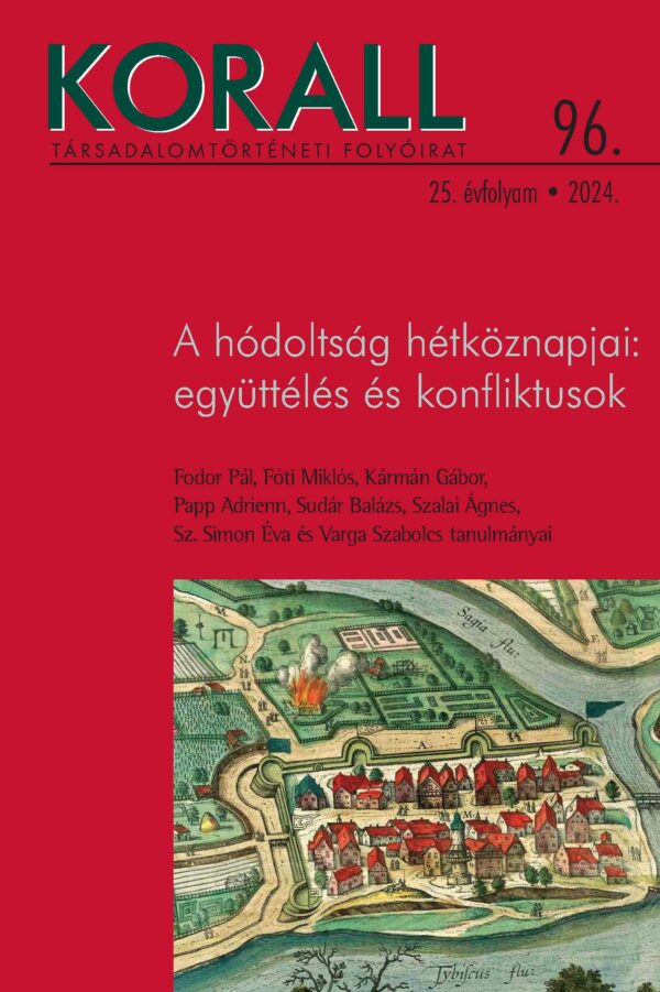 96. szám // 2024 A hódoltság hétköznapjai: együttélés és konfilktusok