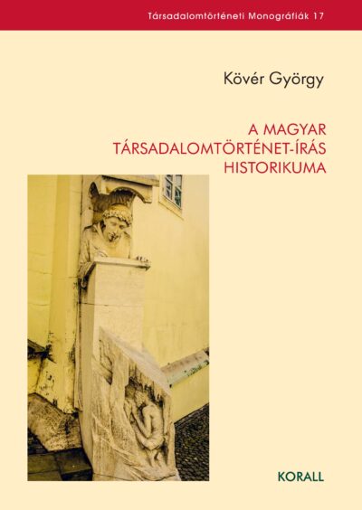 Kövér György: A magyar társadalomtörténet-írás historikuma