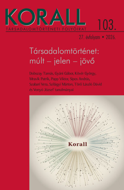 103. szám // Társadalomtörténet: múlt - jelen - jövő